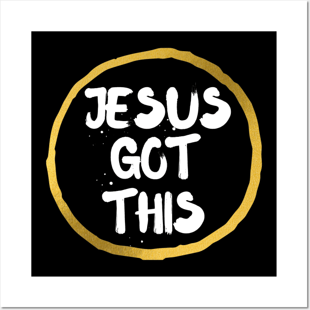 Jesus Got This - Christian Clothing Design Wall Art by SOCMinistries